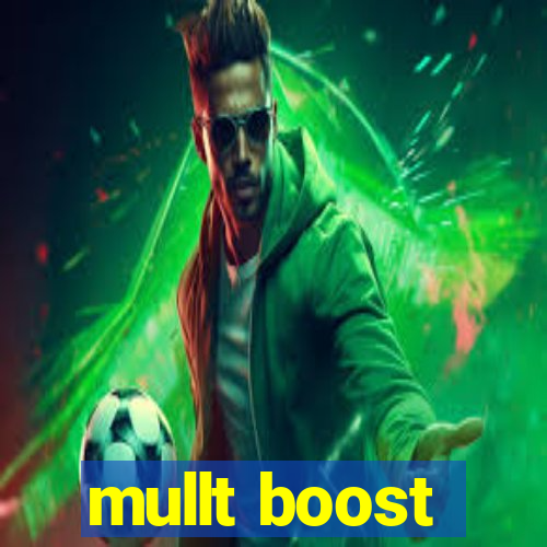 mullt boost